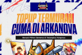 Top Up Game Murah Hanya di Arkanova Store: Cepat, Aman, dan Buka 24 Jam